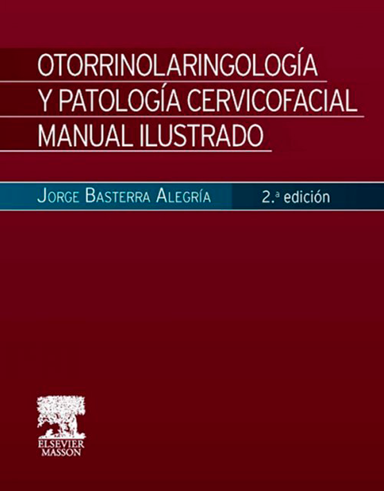  Otorrinolaringología y patología cervicofacial. Manual Ilustrado